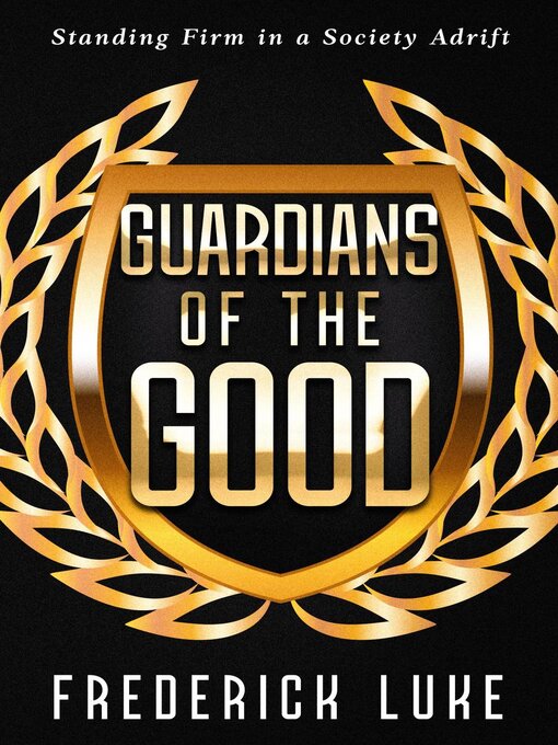 Title details for Guardians of the Good by Frederick Luke - Available